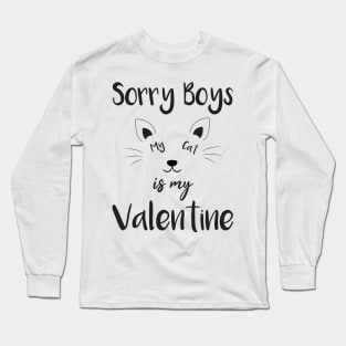 sorry boys my cat is my valentine Long Sleeve T-Shirt